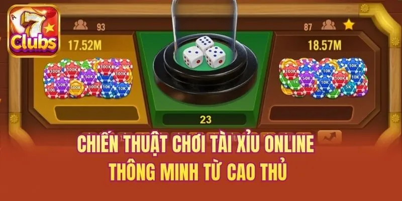 Chiến thuật chơi tài xỉu online thông minh từ cao thủ