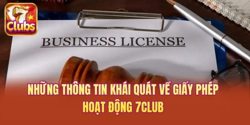 Những thông tin khái quát về giấy phép hoạt động 7club